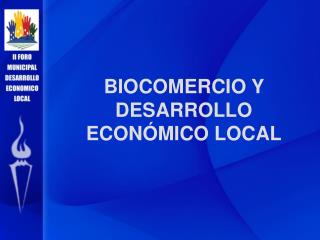 BIOCOMERCIO Y DESARROLLO ECONÓMICO LOCAL