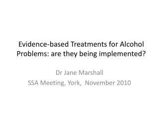 Evidence-based Treatments for Alcohol Problems: are they being implemented?