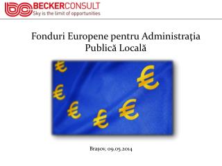 Fonduri Europene pentru Administra ţ ia Public ă Local ă