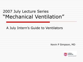 2007 July Lecture Series “Mechanical Ventilation”