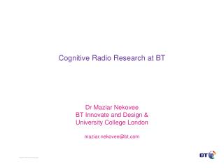 Cognitive Radio Research at BT