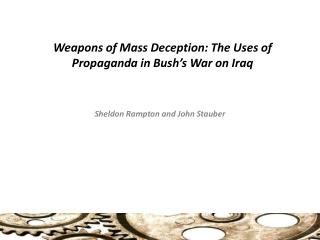 Weapons of Mass Deception: The Uses of Propaganda in Bush’s War on Iraq