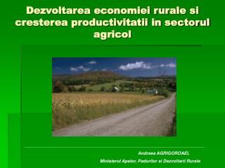 Dezvoltarea economiei rurale si cresterea productivitatii in sectorul agricol