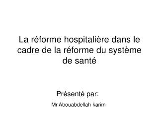 La réforme hospitalière dans le cadre de la réforme du système de santé