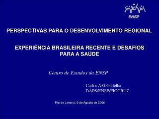 EXPERIÊNCIA BRASILEIRA RECENTE E DESAFIOS PARA A SAÚDE