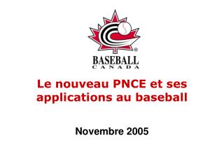 Le nouveau PNCE et ses applications au baseball