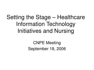 Setting the Stage – Healthcare Information Technology Initiatives and Nursing
