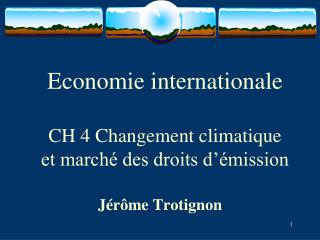 Economie internationale CH 4 Changement climatique et marché des droits d’émission