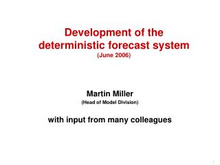 Development of the deterministic forecast system (June 2006)