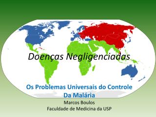 Os Problemas Universais do Controle Da Malária Marcos Boulos Faculdade de Medicina da USP