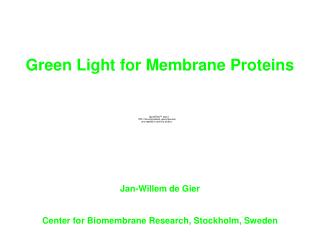 Jan-Willem de Gier Center for Biomembrane Research, Stockholm, Sweden