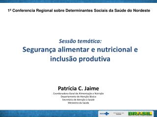 Patrícia C. Jaime Coordenadora-Geral de Alimentação e Nutrição Departamento de Atenção Básica