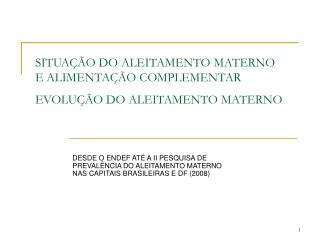 SITUAÇÃO DO ALEITAMENTO MATERNO E ALIMENTAÇÃO COMPLEMENTAR EVOLUÇÃO DO ALEITAMENTO MATERNO