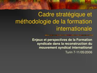 Cadre stratégique et méthodologie de la formation internationale