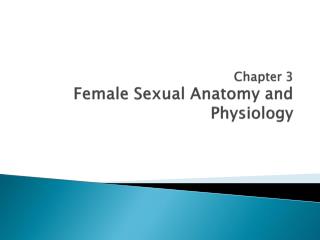 Chapter 3 Female Sexual Anatomy and Physiology