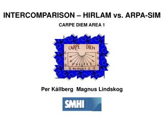 INTERCOMPARISON – HIRLAM vs. ARPA-SIM CARPE DIEM AREA 1