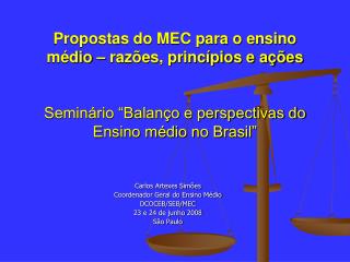 Carlos Artexes Simões Coordenador Geral do Ensino Médio DCOCEB/SEB/MEC 23 e 24 de junho 2008