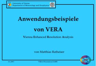 Anwendungsbeispiele von VERA V ienna E nhanced R esolution A nalysis