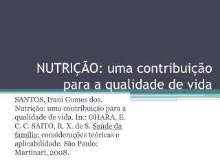 NUTRIÇÃO: uma contribuição para a qualidade de vida