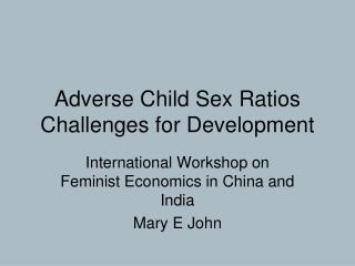 Adverse Child Sex Ratios Challenges for Development