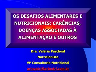 OS DESAFIOS ALIMENTARES E NUTRICIONAIS: CARÊNCIAS, DOENÇAS ASSOCIADAS À ALIMENTAÇÃO E OUTROS