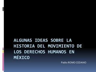 Algunas ideas sobre la Historia del Movimiento de los Derechos Humanos en México