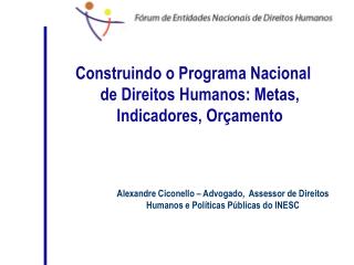 Construindo o Programa Nacional de Direitos Humanos: Metas, Indicadores, Orçamento