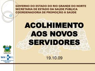 ACOLHIMENTO AOS NOVOS SERVIDORES 19.10.09