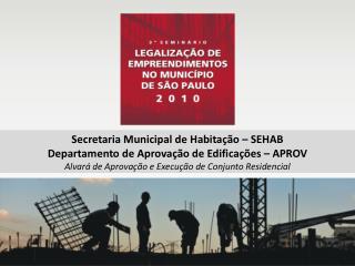 Secretaria Municipal de Habitação – SEHAB Departamento de Aprovação de Edificações – APROV