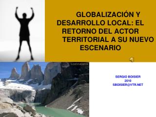 GLOBALIZACIÓN Y DESARROLLO LOCAL: EL RETORNO DEL ACTOR 	TERRITORIAL A SU NUEVO ESCENARIO