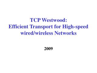 TCP Westwood: Efficient Transport for High-speed wired/wireless Networks