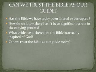 CAN WE TRUST THE BIBLE AS OUR GUIDE?