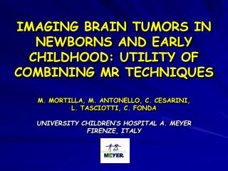 IMAGING BRAIN TUMORS IN NEWBORNS AND EARLY CHILDHOOD: UTILITY OF COMBINING MR TECHNIQUES