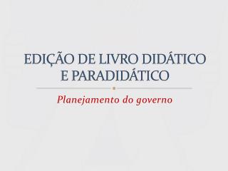 EDIÇÃO DE LIVRO DIDÁTICO E PARADIDÁTICO