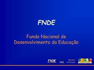 FNDE Fundo Nacional de Desenvolvimento da Educação