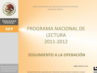 PROGRAMA NACIONAL DE LECTURA 2011-2012 SEGUIMIENTO A LA OPERACIÓN