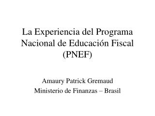 La Experiencia del Programa Nacional de Educación Fiscal (PNEF)