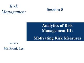 Analytics of Risk Management III: Motivating Risk Measures