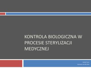 Kontrola biologiczna w procesie sterylizacji medycznej