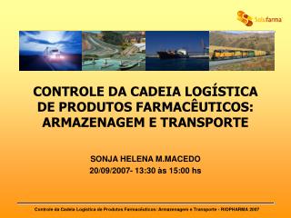 CONTROLE DA CADEIA LOGÍSTICA DE PRODUTOS FARMACÊUTICOS: ARMAZENAGEM E TRANSPORTE