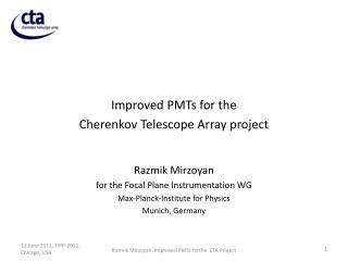 Improved PMTs for the Cherenkov Telescope Array project Razmik Mirzoyan