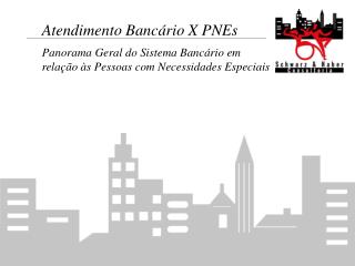 Atendimento Bancário X PNEs
