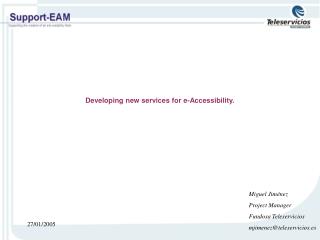 Developing new services for e-Accessibility.