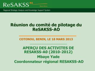 Réunion du comité de pilotage du ReSAKSS-AO COTONOU, BENIN, LE 18 MARS 2013