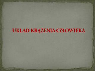 UKŁAD KRĄŻENIA CZŁOWIEKA