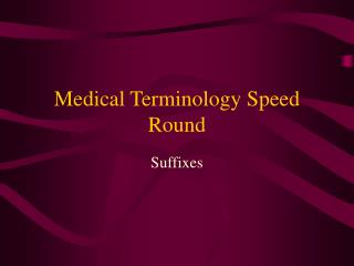 Medical Terminology Speed Round