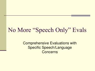 No More “Speech Only” Evals