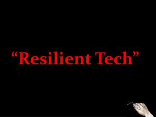 “Resilient Tech”