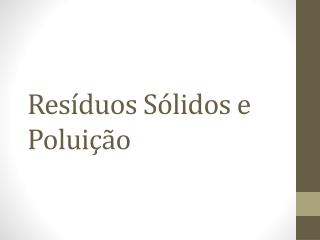 Resíduos Sólidos e Poluição