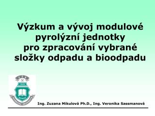 Výzkum a vývoj modulové pyrolýzní jednotky pro zpracování vybrané složky odpadu a bioodpadu